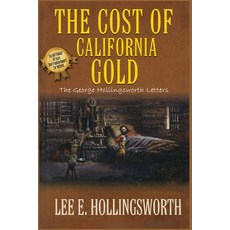 (영문도서)The Cost of California Gold: The George Hollingsworth Letters Paperback, Hampton Publishers, English, 9798256027117