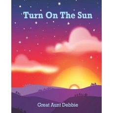 Turn on the Sun Paperback, Independently Published, English, 9798551669951