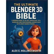 (英文圖書)The Ultimate Blender 3D Bible: A Modern Guide to 3D Art Animation VFX Modelin... 平裝版, Independently Published, 英文