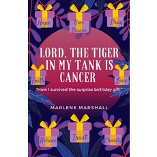 (영문도서) Lord! The Tiger in My Tank is Cancer: How I Survived the Surprise Birthday Gift Paperback, Independently Published, English, 9798521987566