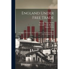 (영문도서) England Under Free Trade: An Address Delivered to the Sheffield Junior Liberal Association 8... Paperback, Legare Street Press, English, 9781021435026