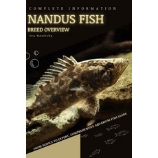 (영문도서) Nandus Fish: From Novice to Expert. Comprehensive Aquarium Fish Guide Paperback, Independently Published, English, 9798398906837
