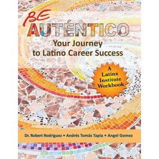 (영문도서) Be Autentico: Your Journey to Latino Career Success Paperback, Latinx Institute Press, English, 9781950282081