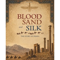 (英文圖書)Blood Sand and Silk: The Story of Persia 平裝版, Independently Published, 英文
