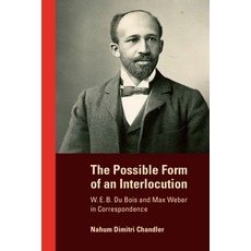 (英文圖書)The Possible Form of an Interlocution: W. E. B. Du Bois and Max Weber in Corresp... 精裝版, Duke University Press, 英文