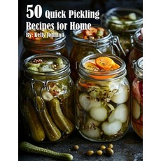 (영문도서) 50 Quick Pickling Recipes for Home Paperback, Marick Booster, English, 9798330487080