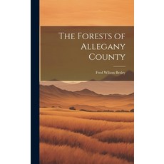 (영문도서) The Forests of Allegany County Hardcover, Legare Street Press, English, 9781019928806
