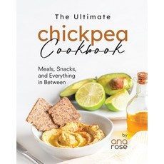 (영문도서) The Ultimate Chickpea Cookbook: Meals Snacks and Everything in Between Paperback, Independently Published, English, 9798863936130