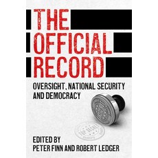 (영문도서) The Official Record: Oversight National Security and Democracy Hardcover, Manchester University Press, English, 9781526174321