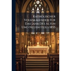 (영문도서)Katholischer Volkskalender Für Das Jahr Des Alten Und Neuen Heils 1855: Fünfzehn... Paperback, Nabu Press, English, 9781273784750