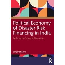 (영문도서)Political Economy of Disaster Risk Financing in India: Exploring the Strategic D... Paperback, Routledge, English, 9781041253471 Routledge, English, 9781041253471