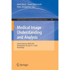 (영문도서) Medical Image Understanding and Analysis: 22nd Conference Miua 2018 Southampton Uk July 9... Paperback, Springer