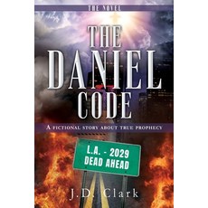 (영문도서)The Daniel Code: A fictional story about true prophecy Paperback, Liberty Hill Publishing, English, 9798868505812