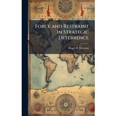 (영문도서)Force and Restraint in Strategic Deterrence Hardcover, Hutson Street Press, English, 9781025106625