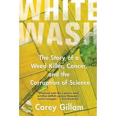 (영문도서)Whitewash: The Story of a Weed Killer Cancer and the Corruption of Science Paperback, English, 9781642830422, Island Press English, 9781642830422, Island Press