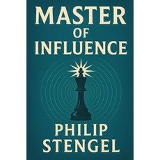 (영문도서)Master of Influence: The Psychology of Persuasion & Power Paperback, Independently Published, English, 9798281168625