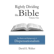 (영문도서) Rightly Dividing the Bible Volume One: The Basics and Background of Dispensationalism Paperback, Independently Published, English, 9798869618061