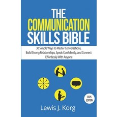 (영문도서)The Communication Skills Bible: 30 Simple Ways to Master Conversations Build St... Paperback, Independently Published, English, 9798267822985
