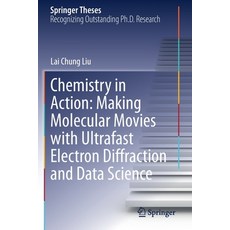 (영문도서) Chemistry in Action: Making Molecular Movies with Ultrafast Electron Diffraction and Data Sci... Paperback, Springer