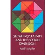 Geometry Relativity and the Fourth Dimension:, Dover, Geometry, Relativity, and th.., Rucker, Rudolf V.B.(저)