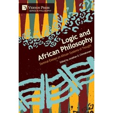 Logic and African Philosophy: Seminal Essays on African Systems of Thought Paperback, Vernon Press
