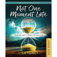 (영문도서)Not One Moment Late Women's Bible Study Leader Guide: Trusting God's Timing for... Paperback, Abingdon Press, English, 9781791040512