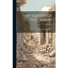 (영문도서) Antiquities of Shropshire; Volume 12 Hardcover, Legare Street Press, English, 9781019469200