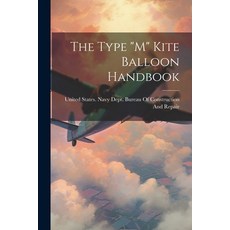 (영문도서) The Type "M" Kite Balloon Handbook Paperback, Legare Street Press, English, 9781021718907
