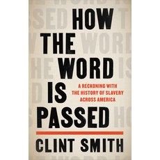 How the Word Is Passed:A Reckoning with the History of Slavery Across America, Little Brown and Company, English, 9780316492935