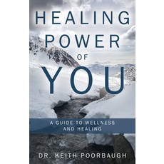 Healing Power of You: A Guide to Wellness and Healing Paperback, Archway Publishing
