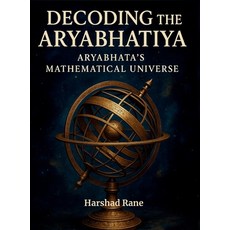 (英文圖書)Decoding the Aryabhatiya: Aryabhata's Mathematical Universe 精裝版, Harshad Rane, 英文