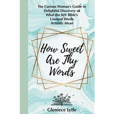 (영문도서)How Sweet Are Thy Words: The Curious Woman's Guide to Delightful Discovery of Wh... Paperback, Desert Rain Editions, English, 9798991068130