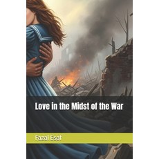 (영문도서)Love in the Midst of the War Paperback, Independently Published, English, 9798288919954