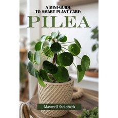 (영문도서) A Mini Guide to Smart Plant Care: Pilea Paperback, Independently Published, English, 9798301045325