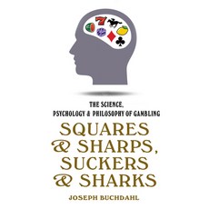 (영문도서) Squares and Sharps Suckers and Sharks: The Science Psychology & Philosophy of Gambling Paperback, High Stakes, English, 9780857304841