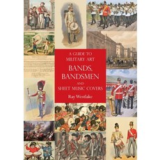 (영문도서) A Guide to Military Art Bands Bandsmen and Sheet Music Covers Paperback, Naval & Military Press, English, 9781783319985