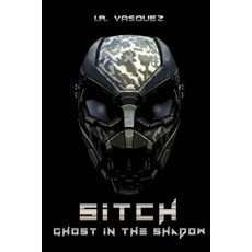 Sitch: Ghost in the Shadow Paperback, Ishmael Vasquez, English, 9781735476216