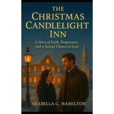 (영문도서)The Christmas Candlelight Inn: A Story of Faith Forgiveness and a Second Chanc... Paperback, Independently Published, English, 9798274179683