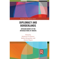 (영문도서) Diplomacy and Borderlands: African Agency at the Intersections of Orders Paperback, Routledge, English, 9781032086941