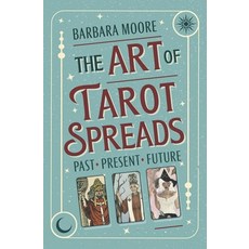 (영문도서)The Art of Tarot Spreads: Past Present Future Paperback, Llewellyn Publications, English, 9780738780405