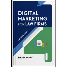 (영문도서) Digital Marketing for Law Firms: Find More Clients with SEO and PPC Strategy Paperback, Independently Published, English, 9798346930907