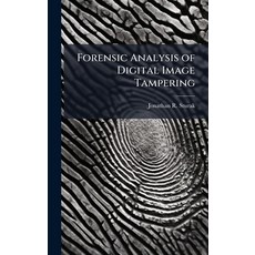 (영문도서)Forensic Analysis of Digital Image Tampering Hardcover, Hutson Street Press, English, 9781025135083