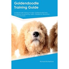 (영문도서) Goldendoodle Training Guide Goldendoodle Training Includes: Goldendoodle Tricks Socializing ... Paperback, Desert Thrust Ltd, English, 9781395860530