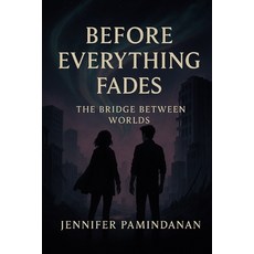 (영문도서)Before Everything Fades: The Bridge Between Worlds Paperback, Independently Published, English, 9798278975205