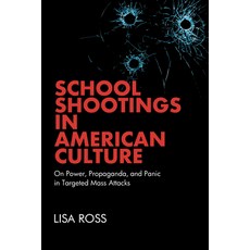 (英文圖書)School Shootings in American Culture: On Power Propaganda and Panic in Targete... 精裝版, State University of New Yor..., 英文