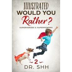 Illustrated Would You Rather? Superheroes & Superpowers: Jokes and Game Book for Children Age 5-11 Paperback, Independently Published