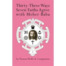 (영문도서) Thirty-Three Ways Seven Faiths Agree with Meher Baba Hardcover, Be Friendly Ministries, English, 9781736522615