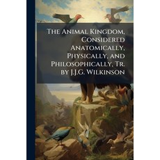 (영문도서)The Animal Kingdom Considered Anatomically Physically and Philosophically Tr... Paperback, Nabu Press, English, 9781142117566