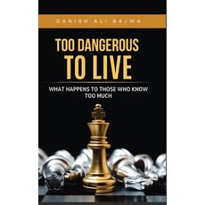 (영문도서)Too Dangerous to Live: What Happens to Those Who Know Too Much Hardcover, Rk Books Publication, English, 9789699797262