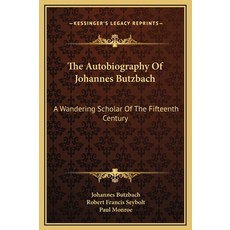 (英文圖書)The Autobiography Of Johannes Butzbach: A Wandering Scholar Of The Fifteenth Cen... 精裝版, 英文, Kessinger Publishing